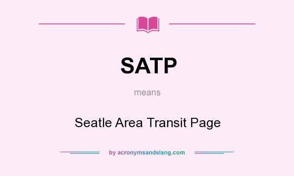What does SATP mean? It stands for Seatle Area Transit Page