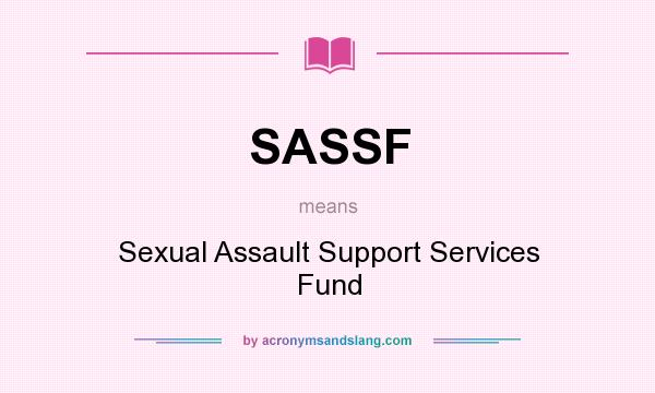 What does SASSF mean? It stands for Sexual Assault Support Services Fund