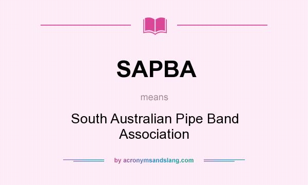 What does SAPBA mean? It stands for South Australian Pipe Band Association