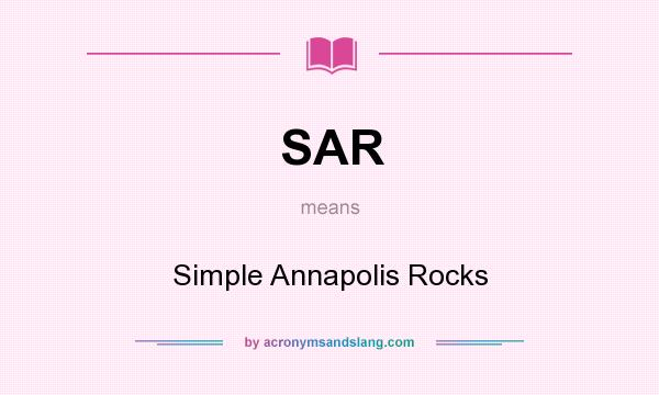 What does SAR mean? It stands for Simple Annapolis Rocks