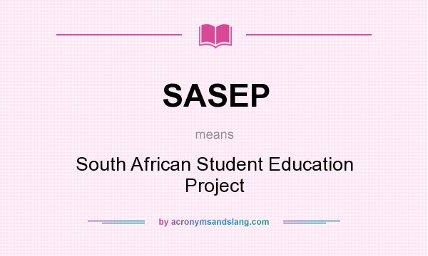 What does SASEP mean? It stands for South African Student Education Project