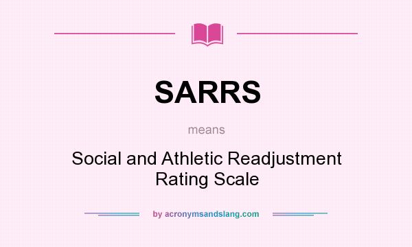 What does SARRS mean? It stands for Social and Athletic Readjustment Rating Scale