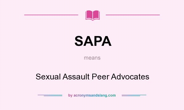 What does SAPA mean? It stands for Sexual Assault Peer Advocates