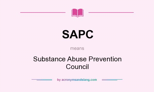 What does SAPC mean? It stands for Substance Abuse Prevention Council