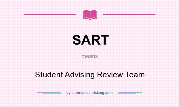 What does SART mean? It stands for Student Advising Review Team