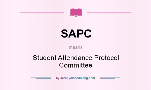 What does SAPC mean? It stands for Student Attendance Protocol Committee
