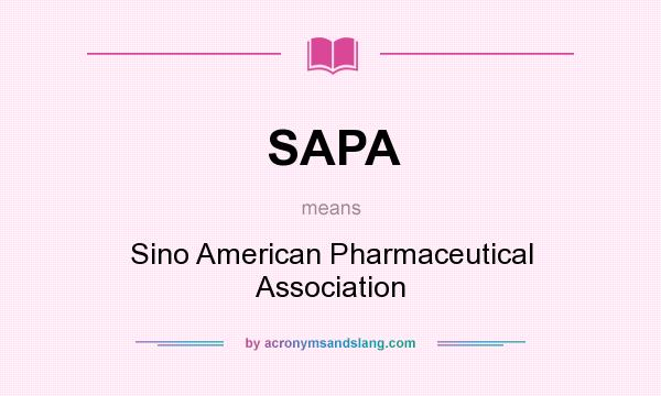What does SAPA mean? It stands for Sino American Pharmaceutical Association