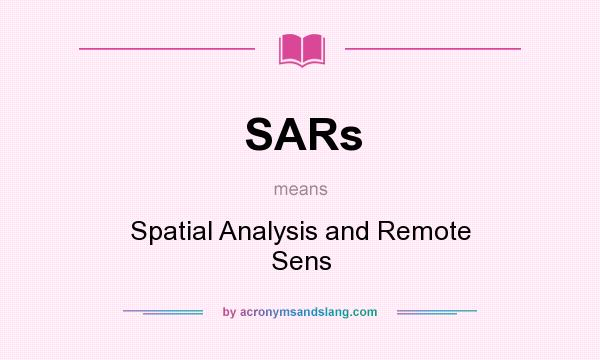 What does SARs mean? It stands for Spatial Analysis and Remote Sens