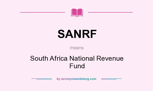 What does SANRF mean? It stands for South Africa National Revenue Fund