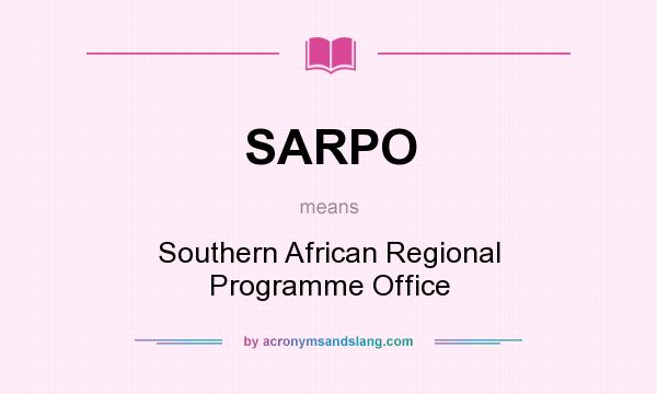 What does SARPO mean? It stands for Southern African Regional Programme Office