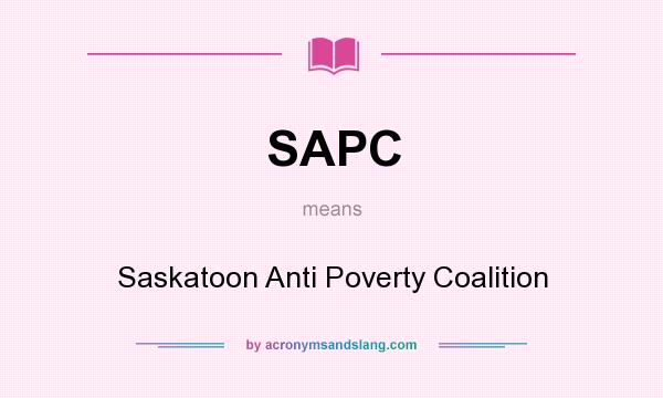 What does SAPC mean? It stands for Saskatoon Anti Poverty Coalition