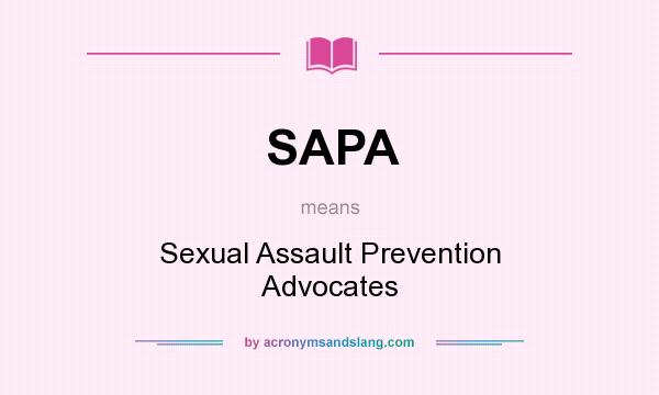 What does SAPA mean? It stands for Sexual Assault Prevention Advocates