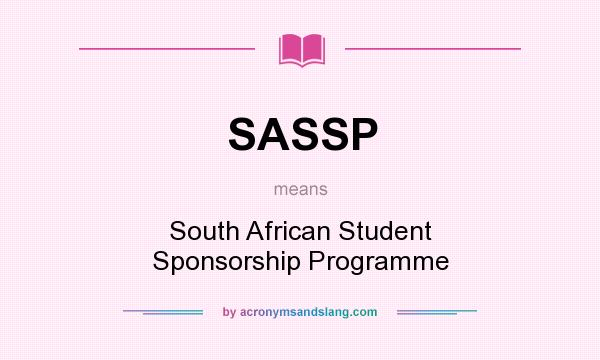 What does SASSP mean? It stands for South African Student Sponsorship Programme