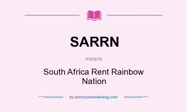 What does SARRN mean? It stands for South Africa Rent Rainbow Nation