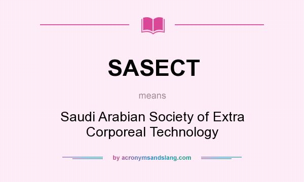 What does SASECT mean? It stands for Saudi Arabian Society of Extra Corporeal Technology