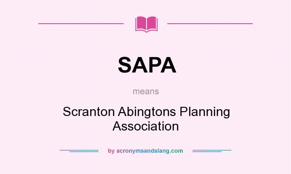 What does SAPA mean? It stands for Scranton Abingtons Planning Association