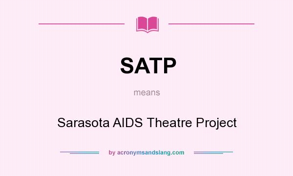 What does SATP mean? It stands for Sarasota AIDS Theatre Project
