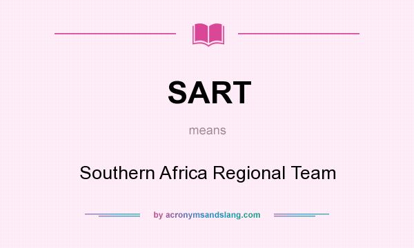 What does SART mean? It stands for Southern Africa Regional Team