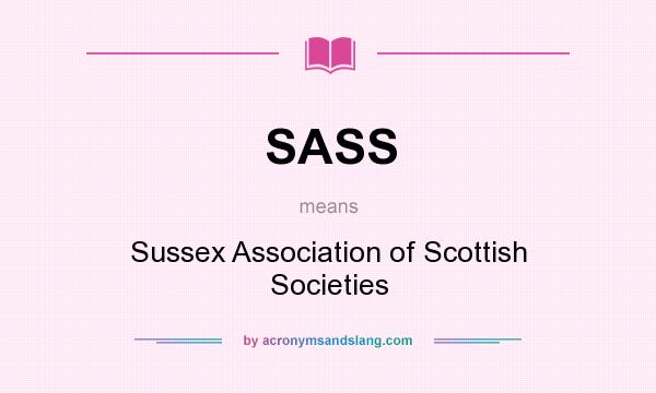What does SASS mean? It stands for Sussex Association of Scottish Societies