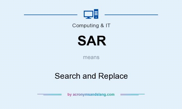 What does SAR mean? It stands for Search and Replace