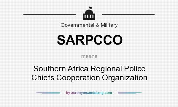 What does SARPCCO mean? It stands for Southern Africa Regional Police Chiefs Cooperation Organization