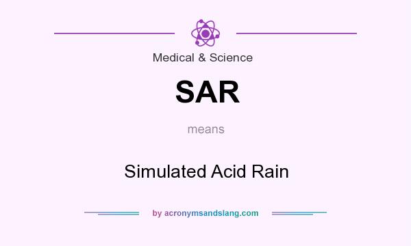 What does SAR mean? It stands for Simulated Acid Rain