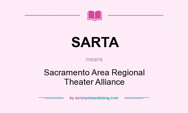 What does SARTA mean? It stands for Sacramento Area Regional Theater Alliance