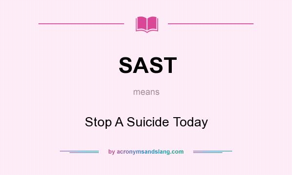 What does SAST mean? It stands for Stop A Suicide Today