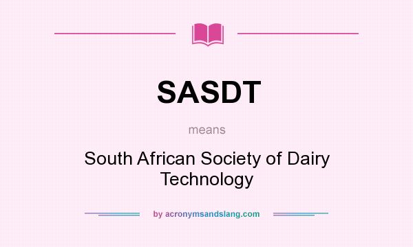 What does SASDT mean? It stands for South African Society of Dairy Technology