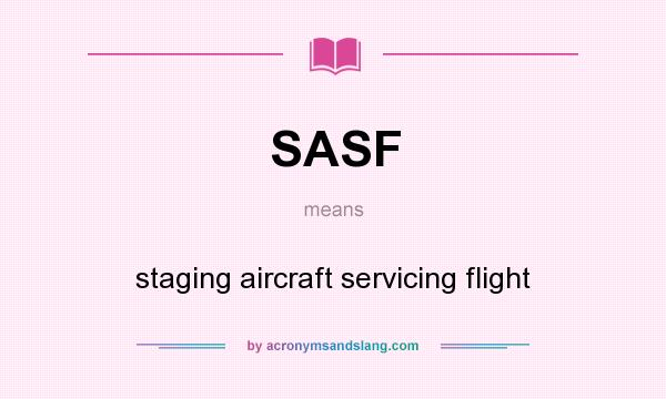 What does SASF mean? It stands for staging aircraft servicing flight