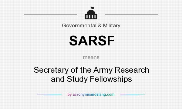 What does SARSF mean? It stands for Secretary of the Army Research and Study Fellowships