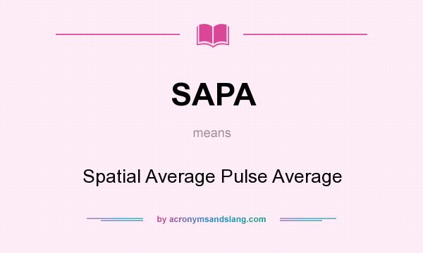 What does SAPA mean? It stands for Spatial Average Pulse Average