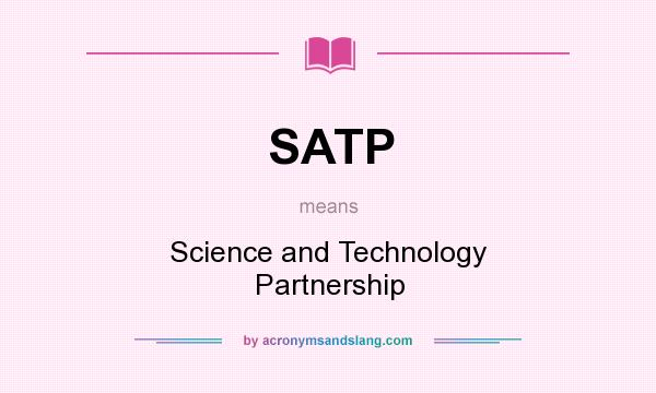 What does SATP mean? It stands for Science and Technology Partnership