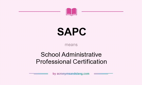 What does SAPC mean? It stands for School Administrative Professional Certification