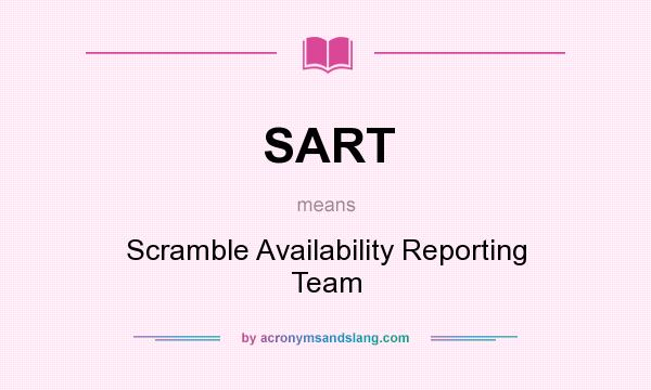 What does SART mean? It stands for Scramble Availability Reporting Team