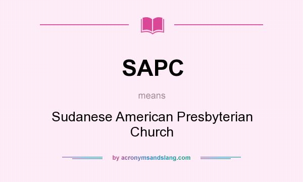 What does SAPC mean? It stands for Sudanese American Presbyterian Church