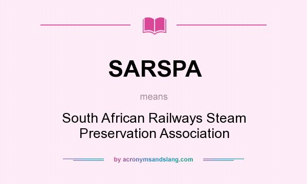 What does SARSPA mean? It stands for South African Railways Steam Preservation Association