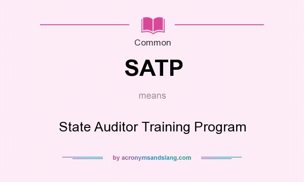 What does SATP mean? It stands for State Auditor Training Program
