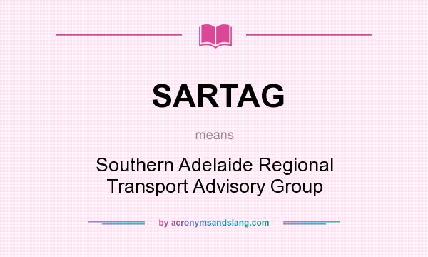 What does SARTAG mean? It stands for Southern Adelaide Regional Transport Advisory Group