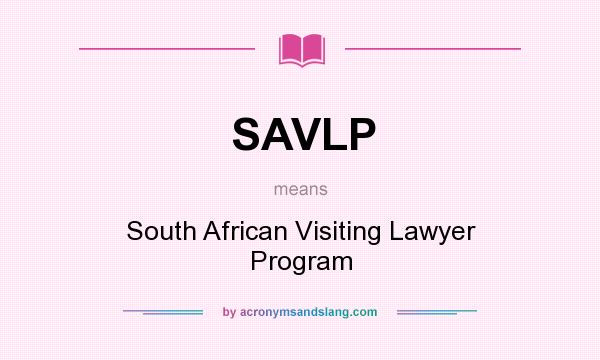 What does SAVLP mean? It stands for South African Visiting Lawyer Program