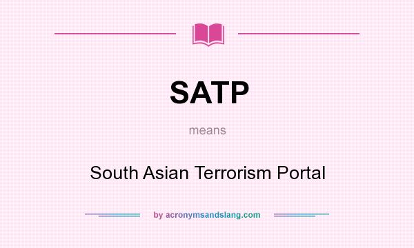 What does SATP mean? It stands for South Asian Terrorism Portal
