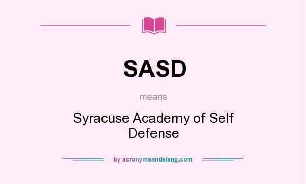 What does SASD mean? It stands for Syracuse Academy of Self Defense