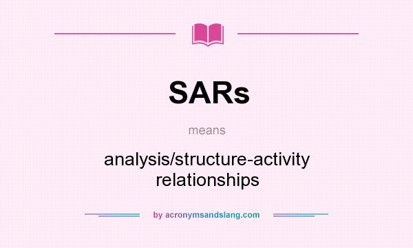 What does SARs mean? It stands for analysis/structure-activity relationships