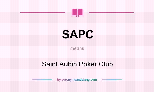 What does SAPC mean? It stands for Saint Aubin Poker Club