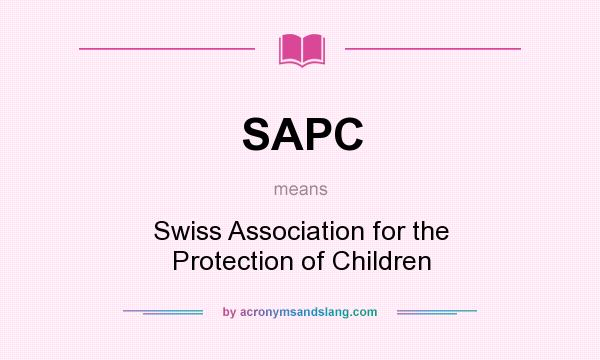 What does SAPC mean? It stands for Swiss Association for the Protection of Children