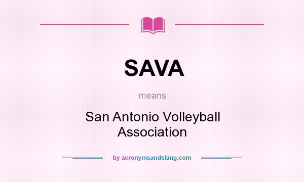 What does SAVA mean? It stands for San Antonio Volleyball Association