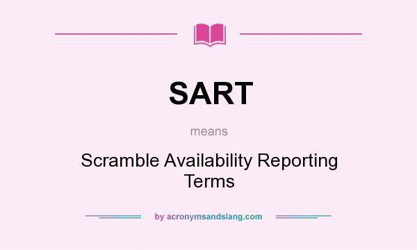 What does SART mean? It stands for Scramble Availability Reporting Terms