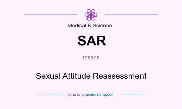 What does SAR mean? It stands for Sexual Attitude Reassessment