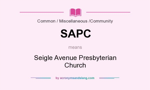 What does SAPC mean? It stands for Seigle Avenue Presbyterian Church