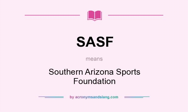 What does SASF mean? It stands for Southern Arizona Sports Foundation